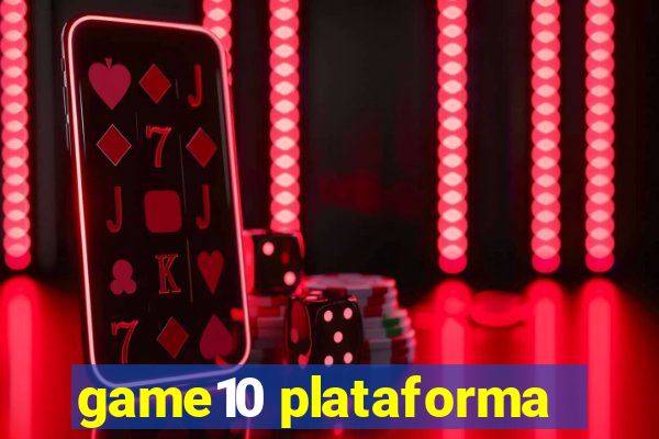 game10 plataforma